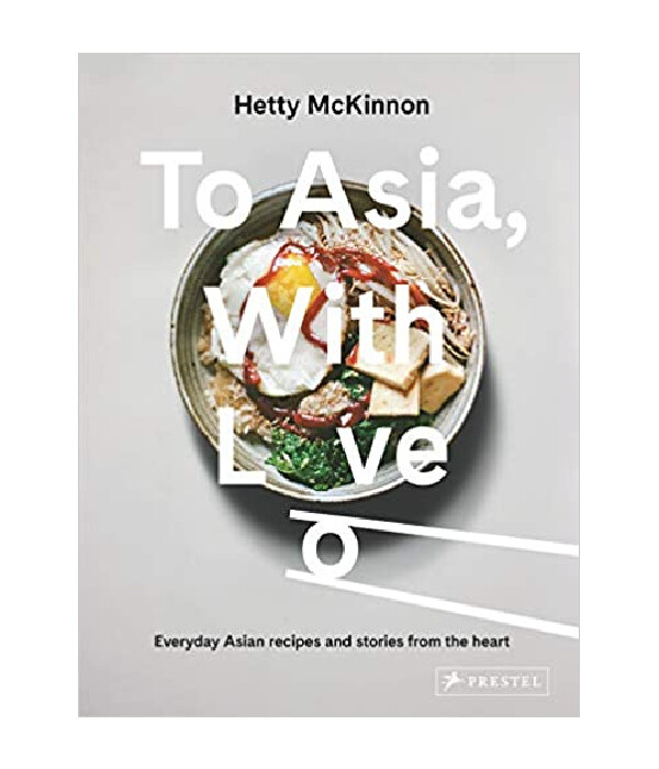 To Asia, With Love: Everyday Asian Recipes and Stories From the Heart